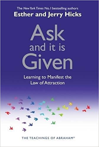 10 Lessons from : Ask and It is Given ~